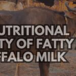 THE NUTRITIONAL BOUNTY OF FATTY ACIDS IN BUFFALO MILK