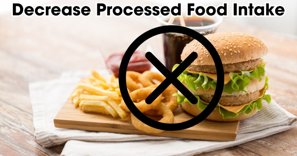 Decrease Processed Food Intake