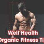 Well Health Organic Fitness Tips