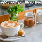 morning coffee tips with no side effect