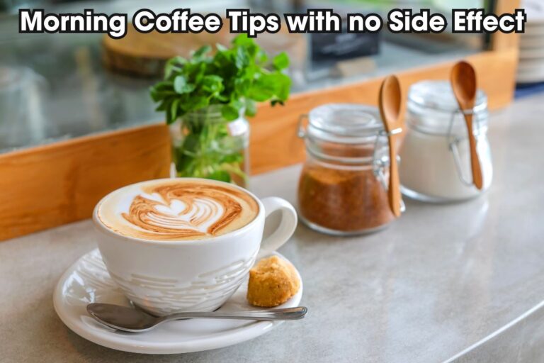 morning coffee tips with no side effect