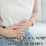 LOOSE MOTION CAUSES, SYMPTOMS AND HOME REMEDIES